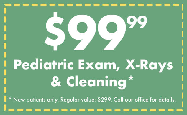$99.99 Pediatric Exam, X-Rays & Cleaning. New patients only; regular value $299; call our office for details.